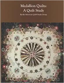 Medallion Quilts: A Quilt Study