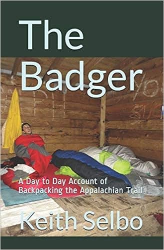 The Badger: A Day to Day Account of Backpacking the Appalachian Trail