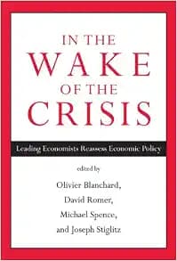 In the Wake of the Crisis: Leading Economists Reassess Economic Policy (The MIT Press)
