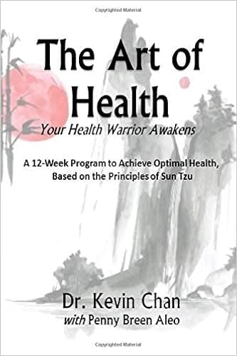 The Art of Health: Your Health Warrior Awakens: A 12-Week Program to Achieve Optimal Health, Based on the Principles of Sun Tzu