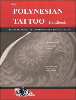 The POLYNESIAN TATTOO Handbook: Practical guide to creating meaningful Polynesian tattoos