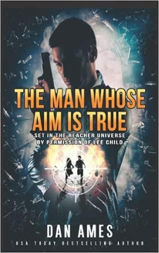The Man Whose Aim Is True (The Jack Reacher Cases)