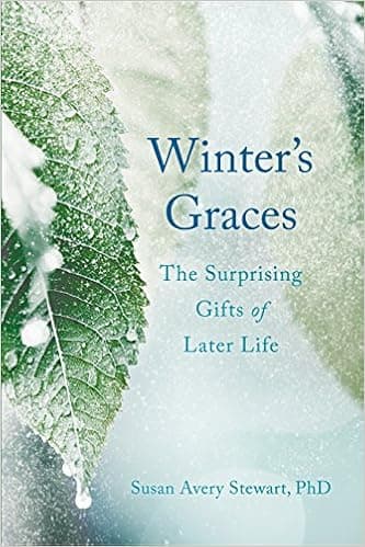 Winter's Graces: The Surprising Gifts of Later Life