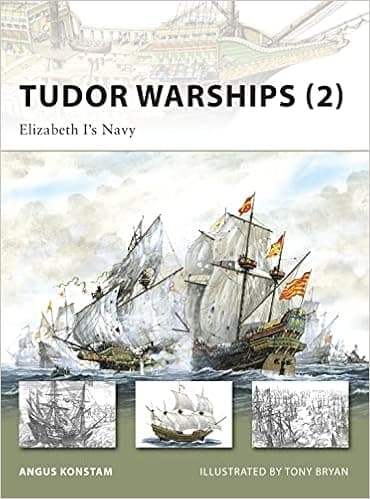 Tudor Warships (2): Elizabeth I’s Navy (New Vanguard)