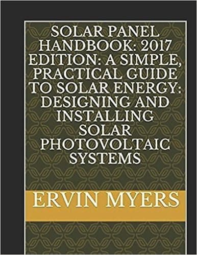 Solar Panel Handbook: 2017 Edition: A simple, practical guide to solar energy: designing and installing solar photovoltaic systems