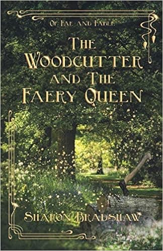 The Woodcutter And The Faery Queen (Fae And Fable)