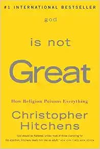 God Is Not Great: How Religion Poisons Everything