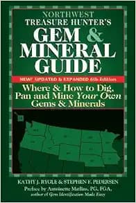 Northwest Treasure Hunter's Gem and Mineral Guide (6th Edition): Where and How to Dig, Pan and Mine Your Own Gems and Minerals (Treasure Hunter's Gem & Mineral Guides)