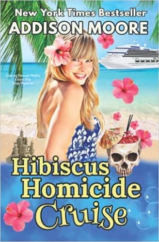 Hibiscus Homicide Cruise: Cruise Ship Cozy Mysteries (Cruising Through Midlife: Cruise Ship Cozy Mysteries)