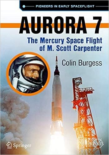 Aurora 7: The Mercury Space Flight of M. Scott Carpenter (Springer Praxis Books)