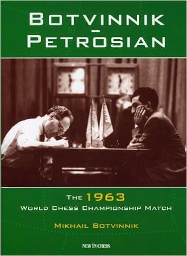Botvinnik - Petrosian: 1963 World Chess Championship Match