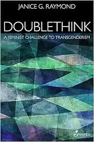 Doublethink: A Feminist Challenge to Transgenderism