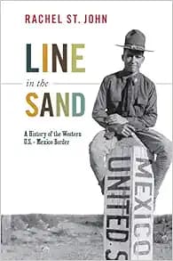 Line in the Sand: A History of the Western U.S.-Mexico Border (America in the World, 5)