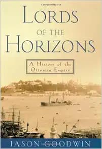 Lords of the Horizons: A History of the Ottoman Empire