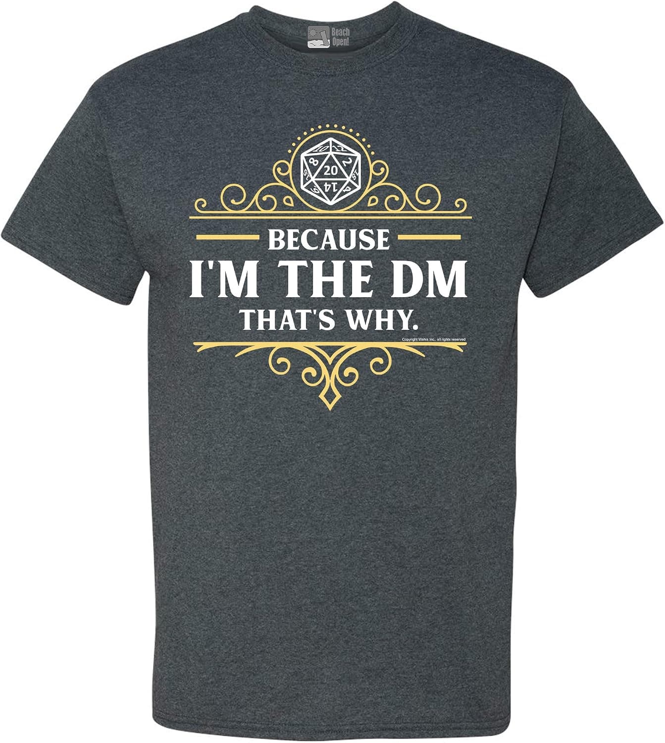 Because I'm The DM That's Why RPG Game Master Funny Parody DT Adult T-Shirt Tee