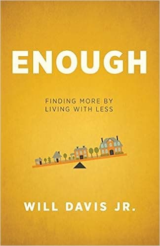 Enough: Finding More by Living with Less