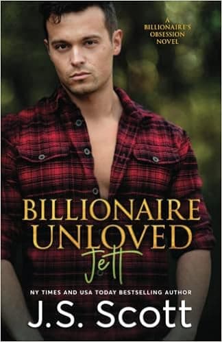 Billionaire Unloved: The Billionaire's Obsession ~ Jett