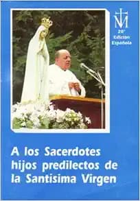 A los Sacerdotes hijos predilectos de la Santísima Virgen