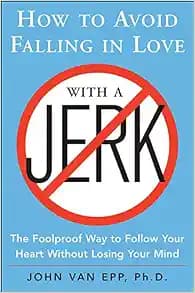 How to Avoid Falling in Love with a Jerk