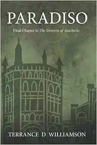 Paradiso: Final Chapter to The Mistress of Auschwitz (Book 3 of 3)