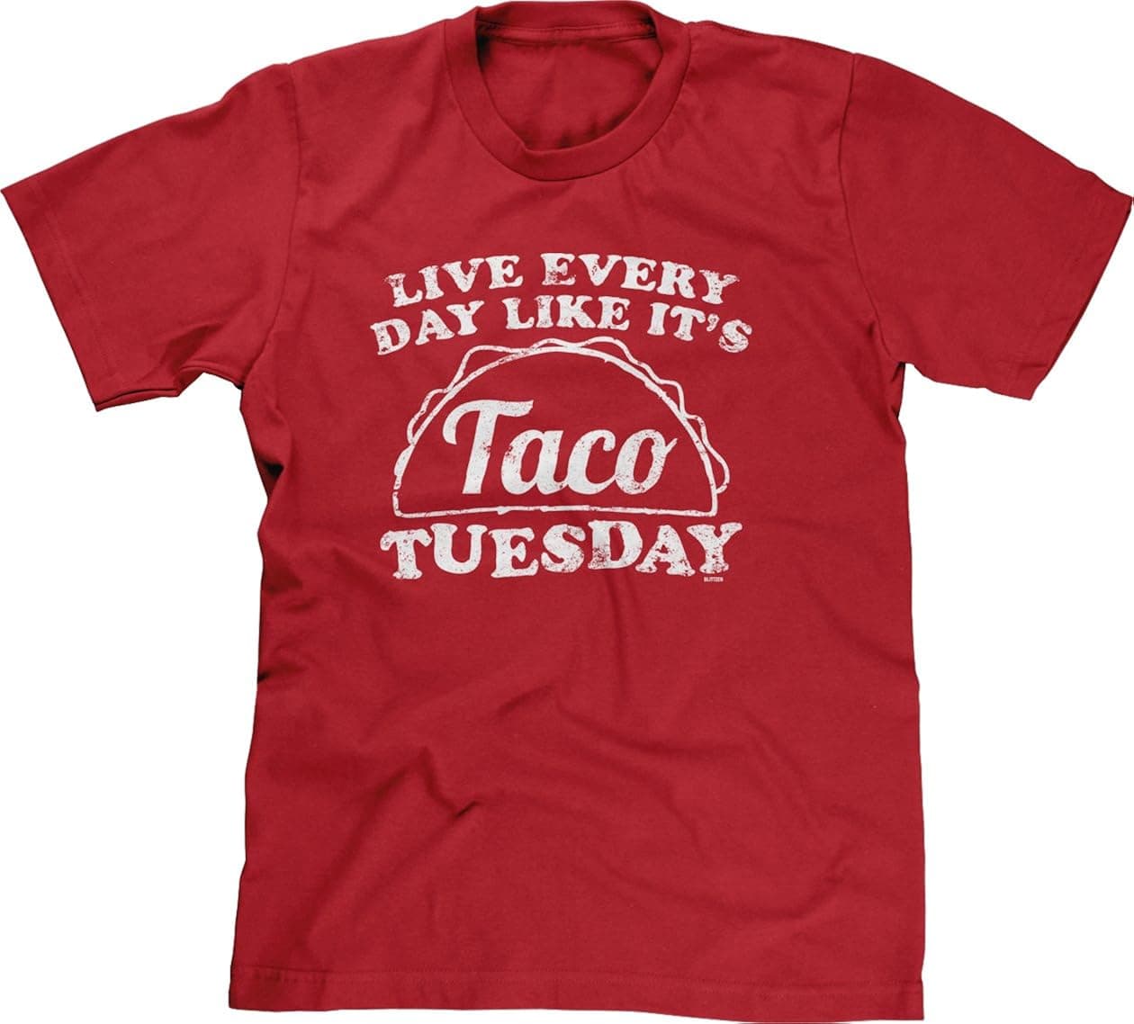 Blittzen Live Every Day Like Its Taco Tuesday Mens T-Shirt