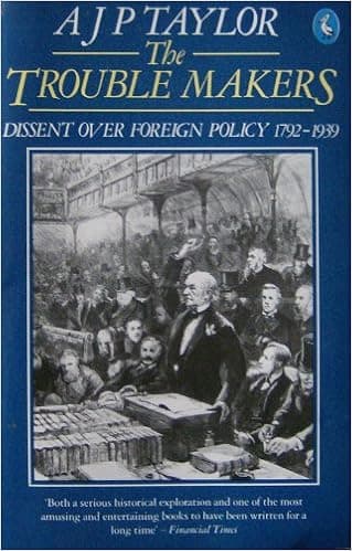 The trouble makers: dissent over foreign policy 1792-1939