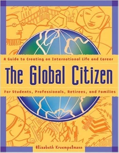 The Global Citizen: A Guide to Creating an International Life and Career