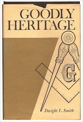 Goodly Heritage: One Hundred Fifty Years of Craft Freemasonry in Indiana
