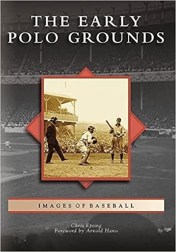 The Early Polo Grounds (Images of Baseball)