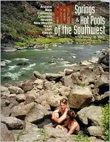 Hot Springs and Hot Pools of the Southwest: Jayson Loam's Original Guide