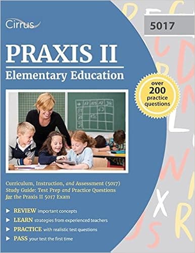 Praxis II Elementary Education: Curriculum, Instruction, and Assessment (5017): Test Prep and Practice Questions for the the Praxis II 5017 Exam