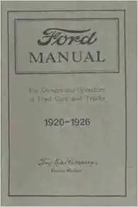 1920 1921 1922 1923 1924 1925 1926 FORD MODEL T CARS & TRUCKS OWNERS INSTRUCTION & OPERATING MANUAL - GUIDE 20 21 22 23 24 25 26
