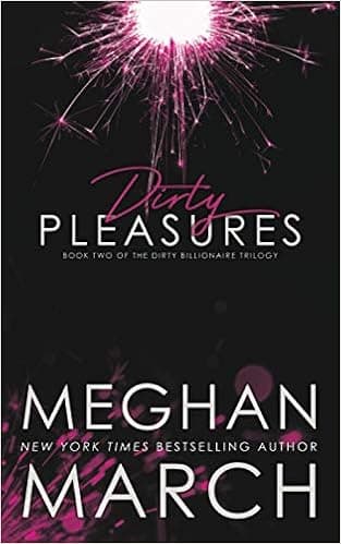Dirty Pleasures (The Dirty Billionaire Trilogy)