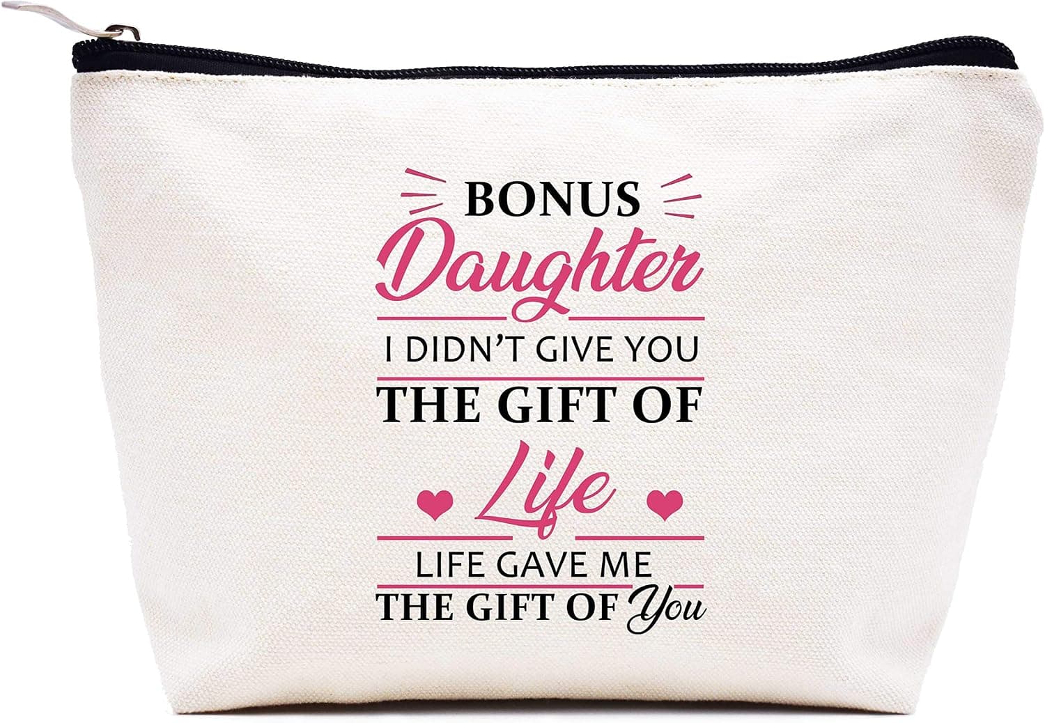 Makeup Bag Gift for Bonus Daughter,Cosmetic Bag Gift for Daughter-in-Law,Step daughter Gift from Mom,Birthday Graduation Christmas Gift,I Didn't Give You the Gift of Life,Life Gave Me the Gift of You